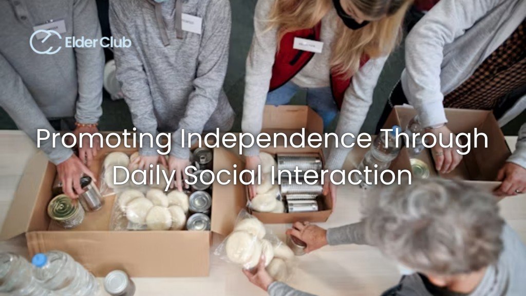 Promoting Independence Through Daily Social Interaction